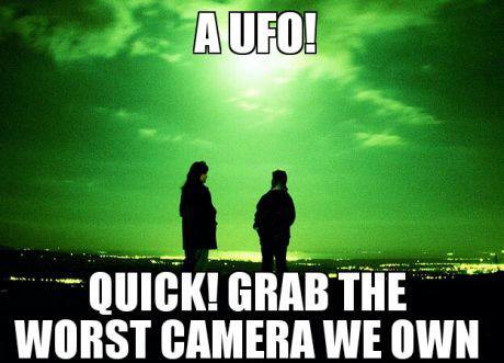 A UFO! Quick! Grab the worst camera we own ! 