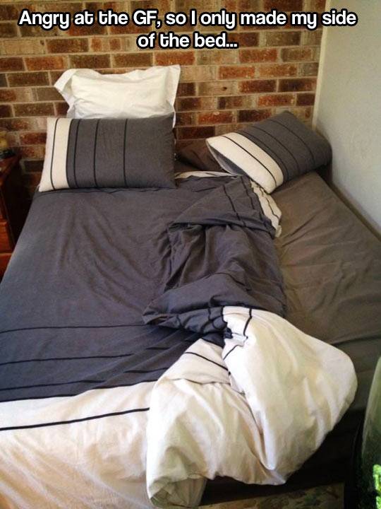 Angry at the girlfriend, so I only made my side of the bed