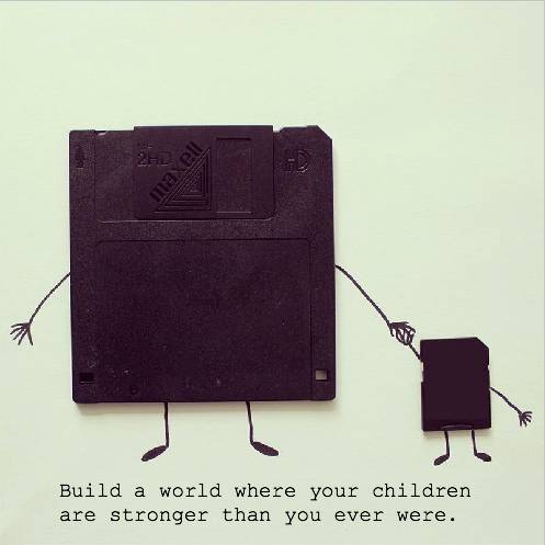 Bild a world where your children are stronger than you ever were.