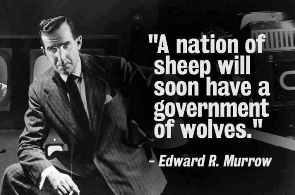 Edward R. Murrow - A nation of sheep will soon have a government of wolves 