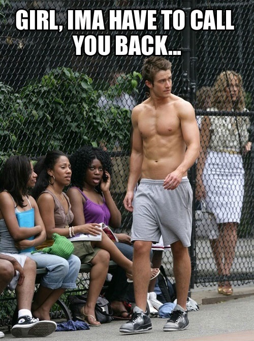 Girl, Ima Have To Call You Back ...