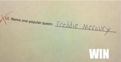 History test question - Name one popular queen - Freddie Mercury 