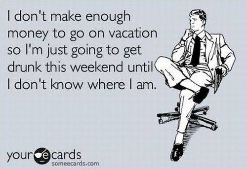 I don't make enough money to go on vacation