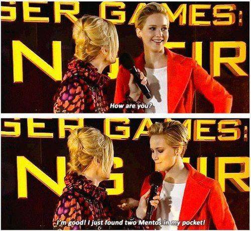 Jennifer Lawrence - I'm good, I just found two Mentos in my pocket!