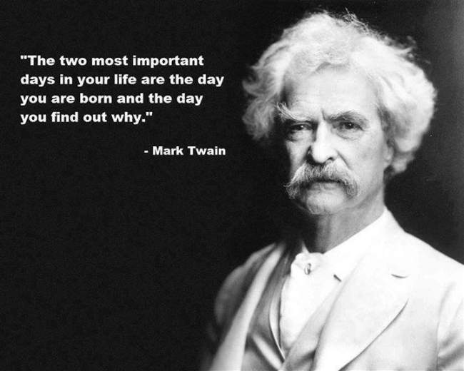 Mark Twain - The two most important days in your life...