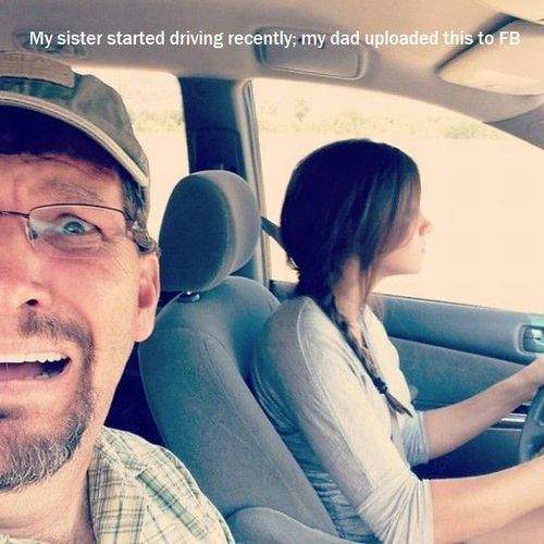 my sister started driving recently; my dad uploaded this to Facebook