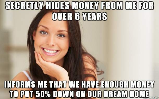 Secretly hides money from me for over 6 years. 