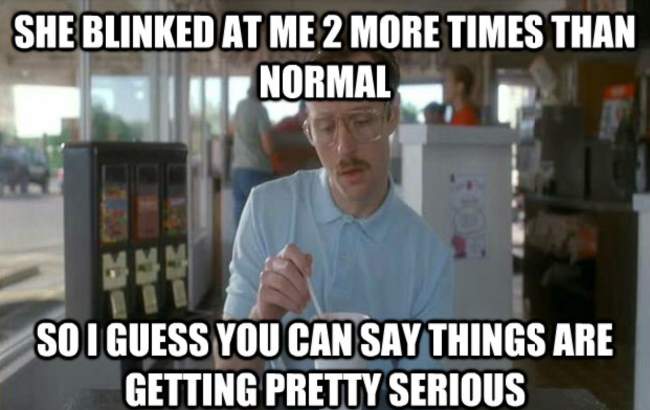 She blinked at me 2 more times than normal...