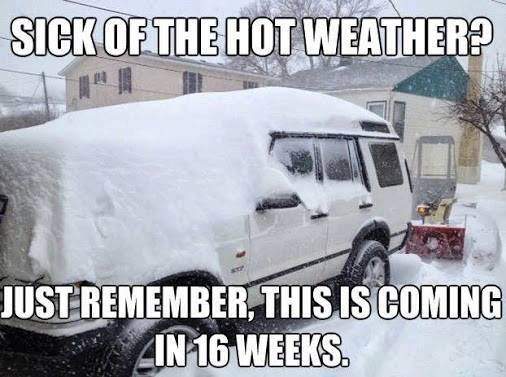 Sick of the hot weather? Just remember, This is coming in 16 weeks.