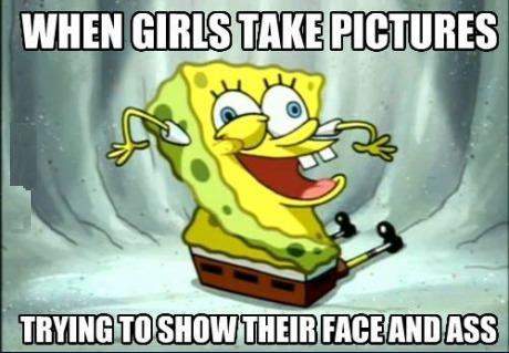 SpongeBob - When girls take pictures trying to show their face and ass