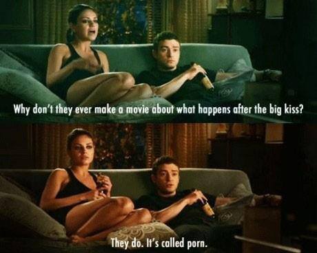 Why don't they ever make a movie about what happens after the big kiss ?