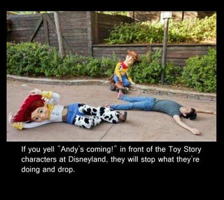 Yell 'Andy's coming!' in front of the Toy Story characters at Disneyland