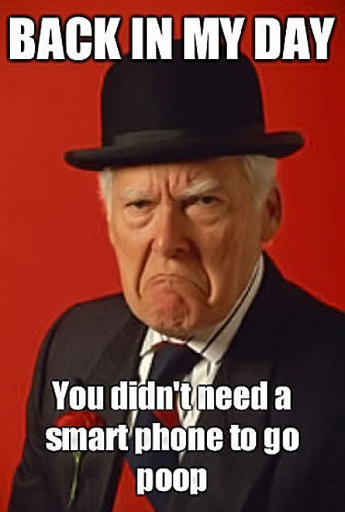 Back in my day you didn't need a smart phone...