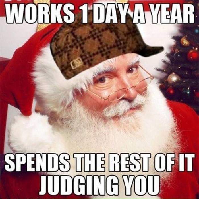 Works 1 day a year. Spends the rest of it judging you.