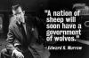 Edward R. Murrow - A nation of sheep will soon have a government of wolves 