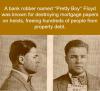 Pretty Boy - Destroy's mortgage papers during bank robbery! 