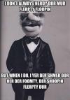 The Swedish Chef - I don't always herdy dur mur elerpty floopin ...